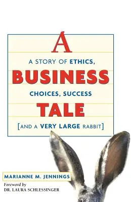 Un cuento de negocios: Una historia de ética, elecciones, éxito y un conejo muy grande - A Business Tale: A Story of Ethics, Choices, Success -- And a Very Large Rabbit