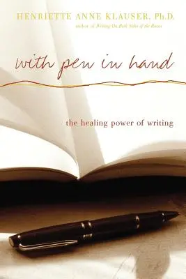 Con la pluma en la mano: El poder curativo de la escritura - With Pen in Hand: The Healing Power of Writing