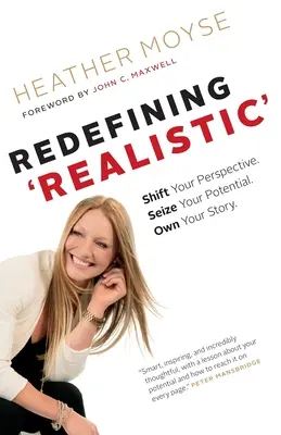 Redefinición de «realista»: Cambia de perspectiva, aprovecha tu potencial, haz tuya tu historia - Redefining 'Realistic': Shift Your Perspective, Seize Your Potential, Own Your Story