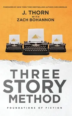 El método de las tres historias: Fundamentos de la ficción - Three Story Method: Foundations of Fiction