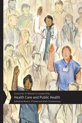 Coyunturas en el liderazgo femenino: Atención sanitaria y salud pública - Junctures in Women's Leadership: Health Care and Public Health