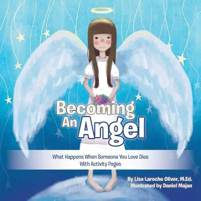 Convertirse en ángel: Qué ocurre cuando muere un ser querido (con páginas de actividades) - Becoming an Angel: What Happens When Someone You Love Dies (with Activity Pages)