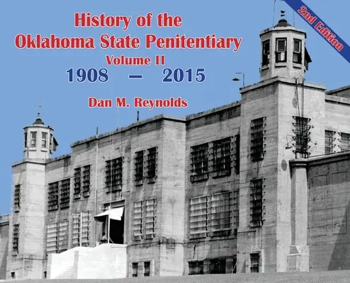 Historia de la Penitenciaría Estatal de Oklahoma - Volumen II: McAlester, Oklahoma - 2ª Edición - History of the Oklahoma State Penitentiary - Volume II: McAlester, Oklahoma - 2nd Edition