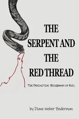 La serpiente y el hilo rojo: La biografía definitiva del mal - The Serpent and the Red Thread: The Definitive Biography of Evil