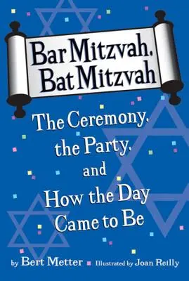 Bar Mitzvah, Bat Mitzvah: La ceremonia, la fiesta y cómo llegó ese día - Bar Mitzvah, Bat Mitzvah: The Ceremony, the Party, and How the Day Came to Be