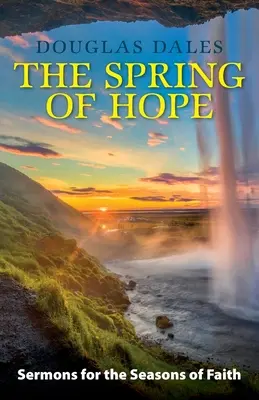 El manantial de la esperanza: Sermones para las estaciones de la fe - The Spring of Hope: Sermons for the Seasons of Faith