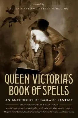 El libro de hechizos de la reina Victoria: Antología de fantasía de Gaslamp - Queen Victoria's Book of Spells: An Anthology of Gaslamp Fantasy