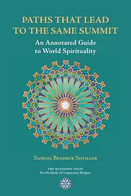 Caminos que conducen a la misma cumbre: Guía comentada de la espiritualidad mundial - Paths That Lead to the Same Summit: An Annotated Guide to World Spirituality