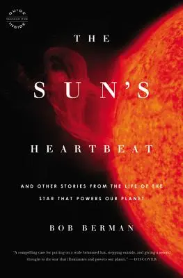 El latido del Sol: Y otras historias de la vida de la estrella que impulsa nuestro planeta - The Sun's Heartbeat: And Other Stories from the Life of the Star That Powers Our Planet