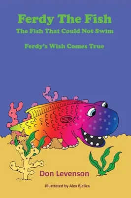 Ferdy el pez: El pez que no sabía nadar: El deseo de Ferdy se hace realidad - Ferdy the Fish: The Fish That Could Not Swim: Ferdy's Wish Comes True
