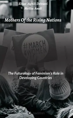 Madres de las naciones emergentes: El futuro del papel del feminismo en los países en desarrollo - Mothers Of the Rising Nations: The Futurology of Feminism's Role in Developing Countries