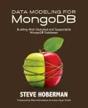 Data Modeling for MongoDB: Building Well-Designed and Supportable MongoDB Databases (Modelado de datos para MongoDB: creación de bases de datos MongoDB bien diseñadas y compatibles) - Data Modeling for MongoDB: Building Well-Designed and Supportable MongoDB Databases