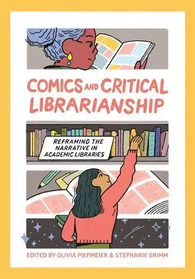 Cómics y biblioteconomía crítica: Reformulación de la narrativa en las bibliotecas académicas - Comics and Critical Librarianship: Reframing the Narrative in Academic Libraries