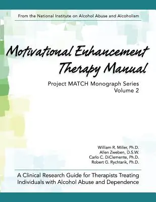 Manual de Terapia de Potenciación Motivacional: Guía de investigación clínica para terapeutas que tratan a personas con abuso y dependencia del alcohol - Motivational Enhancement Therapy Manual: A Clinical Research Guide for Therapists Treating Individuals With Alcohol Abuse and Dependence