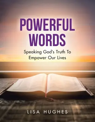 Palabras poderosas: Hablar con la verdad de Dios para potenciar nuestras vidas - Powerful Words: Speaking God's Truth to Empower Our Lives
