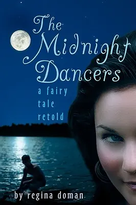 Las bailarinas de medianoche: Un nuevo cuento de hadas - The Midnight Dancers: A Fairy Tale Retold