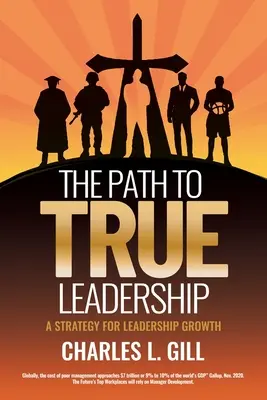 El camino hacia el verdadero liderazgo: Una estrategia para el crecimiento del liderazgo - The Path To True Leadership: A Strategy for Leadership Growth