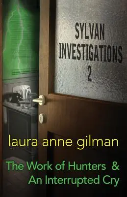 Investigaciones Sylvan 2: El trabajo de los cazadores y Un grito interrumpido - Sylvan Investigations 2: The Work of Hunters & An Interrupted Cry