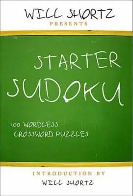 Will Shortz presenta Starter Sudoku: 100 crucigramas sin palabras - Will Shortz Presents Starter Sudoku: 100 Wordless Crossword Puzzles