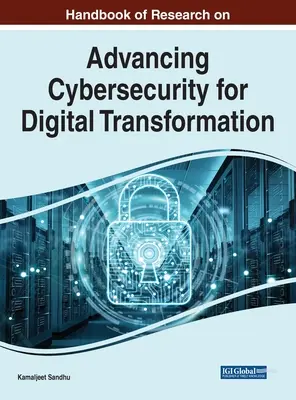 Manual de investigación sobre el avance de la ciberseguridad para la transformación digital - Handbook of Research on Advancing Cybersecurity for Digital Transformation