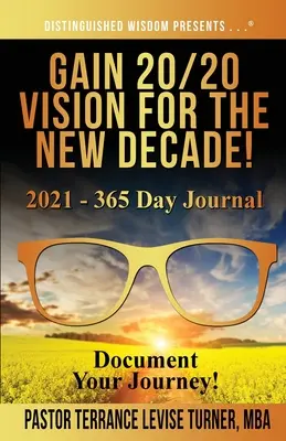 ¡Obtenga una visión 20/20 para la nueva década! 2021 - Diario de 365 Días: ¡Documenta Tu Viaje! - Gain 20/20 Vision For The New Decade! 2021 - 365 Day Journal: Document Your Journey!