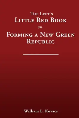 El pequeño libro rojo de la izquierda sobre la formación de una nueva república verde - The Left's Little Red Book on Forming a New Green Republic