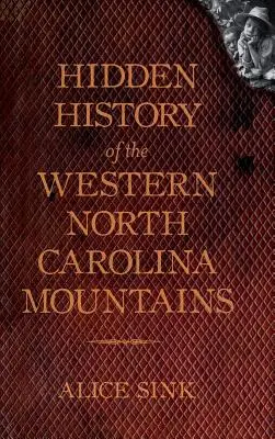 Historia oculta de las montañas de Carolina del Norte - Hidden History of the North Carolina Mountains