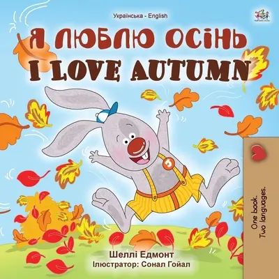 I Love Autumn (Libro infantil bilingüe ucraniano-inglés) - I Love Autumn (Ukrainian English Bilingual Children's Book)