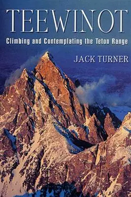 Teewinot: Escalada y contemplación de la cordillera del Teton - Teewinot: Climbing and Contemplating the Teton Range