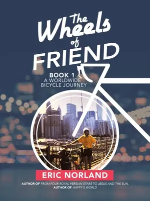 Las ruedas del amigo: Un viaje en bicicleta por el mundo - The Wheels of Friend: A Worldwide Bicycle Journey