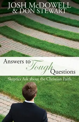 Respuestas a preguntas difíciles: Las preguntas de los escépticos sobre la fe cristiana - Answers to Tough Questions: Skeptics ask about the Christian faith