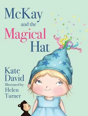 McKay y el sombrero mágico: Ilustrado por Helen Turner - McKay and the Magical Hat: Illustrated by Helen Turner
