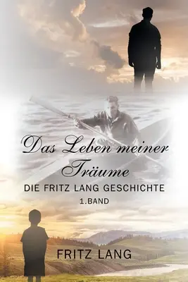 Das Leben meiner Trume: La historia de Fritz Lang - Das Leben meiner Trume: Die Fritz Lang Geschichte