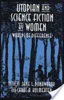 Utopía y ciencia ficción femenina: Mundos de diferencia - Utopian and Science Fiction by Women: Worlds of Difference