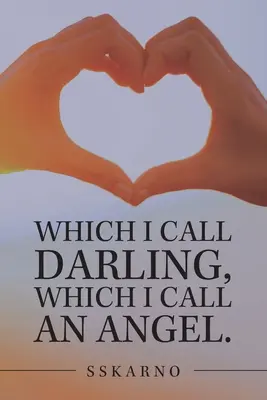 A la que llamo querida, a la que llamo ángel. - Which I Call Darling, Which I Call an Angel.