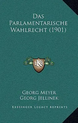 Das Parlamentarische Wahlrecht (1901)