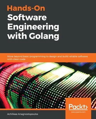 Ingeniería de software práctica con Golang - Hands-On Software Engineering with Golang