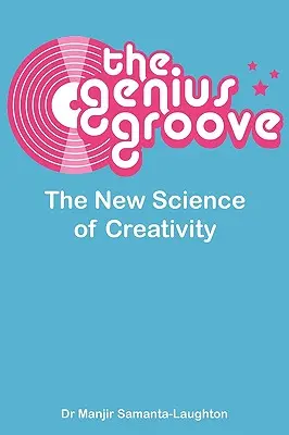 El ritmo de los genios: La nueva ciencia de la creatividad - The Genius Groove: The New Science of Creativity