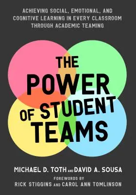 El poder de los equipos de estudiantes: Lograr el aprendizaje social, emocional y cognitivo en todas las aulas mediante la formación de equipos académicos - Power of Student Teams: Achieving Social, Emotional, and Cognitive Learning in Every Classroom Through Academic Teaming