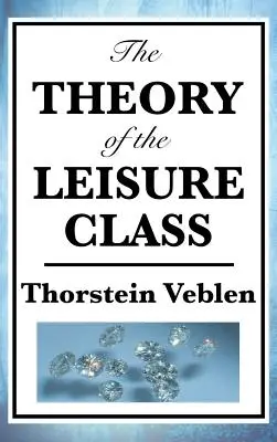 La teoría de la clase ociosa - The Theory of the Leisure Class