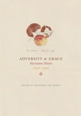 Adversidad y gracia: Marianne Moore 1936-1941 - Adversity & Grace: Marianne Moore 1936-1941