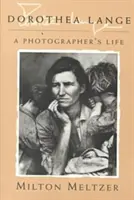 Dorothea Lange: La vida de una fotógrafa - Dorothea Lange: A Photographer's Life