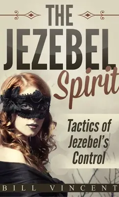 El Espíritu de Jezabel (Tamaño de Bolsillo): Tácticas del Control de Jezabel - The Jezebel Spirit (Pocket Size): Tactics of Jezebel's Control