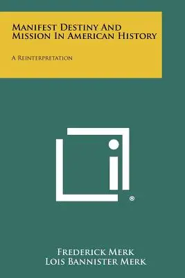 Destino manifiesto y misión en la historia de Estados Unidos: Una reinterpretación - Manifest Destiny and Mission in American History: A Reinterpretation