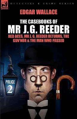 Los cuadernos de J. G. Reeder: Libro 2 - Ases rojos, el regreso del Sr. J. G. Reeder, el jefe y el hombre que pasó - The Casebooks of MR J. G. Reeder: Book 2-Red Aces, MR J. G. Reeder Returns, the Guv'nor & the Man Who Passed