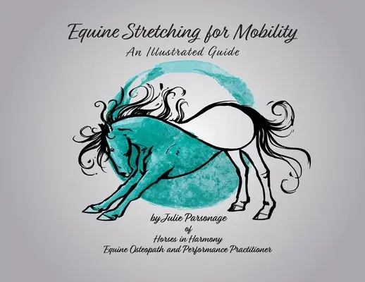 Estiramientos equinos para mejorar la movilidad - Guía ilustrada - Equine Stretching for Mobility - An Illustrated Guide