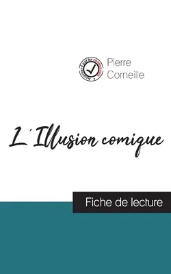 L'Illusion comique de Pierre Corneille (ficha de lectura y análisis completo de la obra) - L'Illusion comique de Pierre Corneille (fiche de lecture et analyse complte de l'oeuvre)