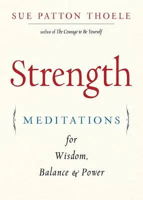 La Fuerza: Meditaciones para la Sabiduría, el Equilibrio y el Poder (Afirmaciones, Mindfulness, para Fans del Libro de la Mujer de la Confianza) - Strength: Meditations for Wisdom, Balance & Power (Affirmations, Mindfulness, for Fans of the Woman's Book of Confidence)