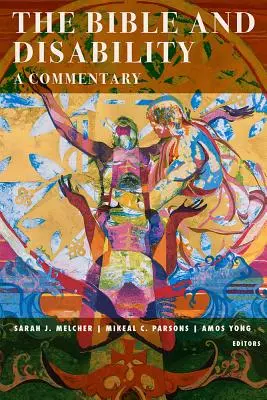 La Biblia y la discapacidad: Comentario - The Bible and Disability: A Commentary