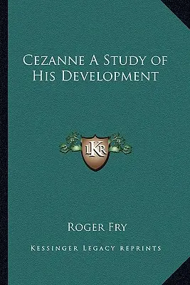 Cezanne: estudio de su evolución - Cezanne A Study of His Development